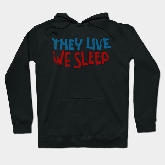 They Live We Sleep Hoodie by huckblade